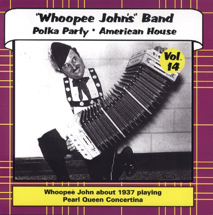 Whoopee John Vol. 14 " Polka Party & American House " - Click Image to Close